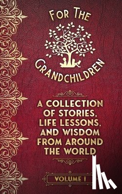 James, Dawn - A Collection of Stories, Life Lessons, and Wisdom from Around the World: Volume I
