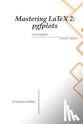 Johnson, Hunter C. - Mastering LaTeX 2
