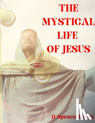 Lewis, H. Spencer - The Mystical Life of Jesus