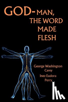 Carey, George, Perry, Inez - God-Man The Word Made Flesh