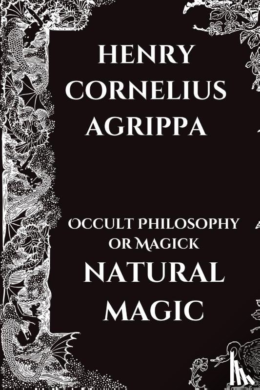 Agrippa, Henry Cornelius - Occult Philosophy or Magick - Natural Magic