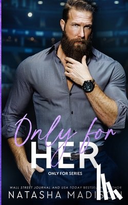 Madison, Natasha - Only For Her: An age gap, forbidden, hockey romance.