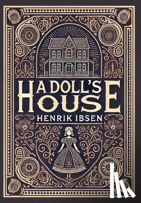 Ibsen, Henrik - A Doll's House (Collector's Edition) (Laminated Hardback with Jacket)
