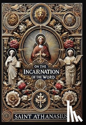 Saint Athanasius - On the Incarnation of the Word (Collector's Edition) (Laminated Hardback with Jacket)