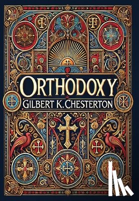 Chesterton, Gilbert K - Orthodoxy (Collector's Edition) (Laminated Hardback with Jacket)
