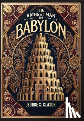 Clason, George S. - The Richest Man in Babylon (Collector's Edition) (Laminated Hardback with Jacket) The Original 1926 Edition