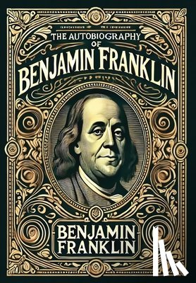 Franklin, Benjamin - The Autobiography of Benjamin Franklin (Collector's Edition) (Laminated Hardback with Jacket)