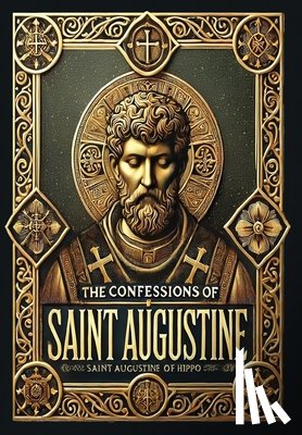 Saint Augustine of Hippo - The Confessions of Saint Augustine (Collector's Edition) (Laminated Hardback with Jacket)
