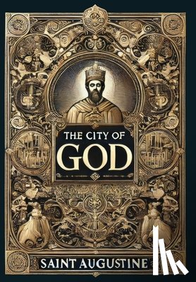 Saint Augustine - The City of God (Collector's Edition) (Laminated Hardback with Jacket)