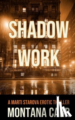 Carr, Montana - Shadow Work: A Marti Starova Erotic Thriller Book 2