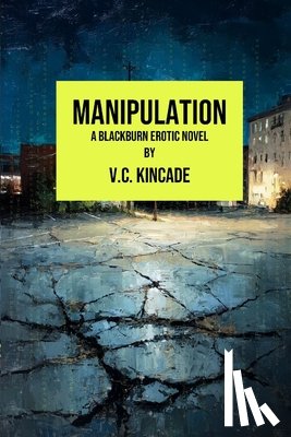Kincade, V. C. - Manipulation: A Blackburn Erotic Thriller