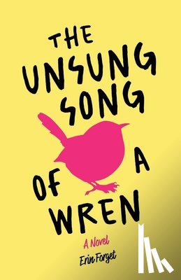Forget, Erin - The Unsung Song of a Wren
