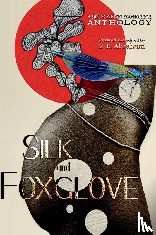 Abraham, Z. K. - Silk and Foxglove