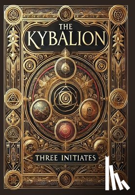 Three Initiates - The Kybalion (Collector's Edition) (Laminated Hardback with Jacket)