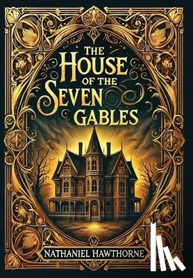 Hawthorne, Nathaniel - The House of the Seven Gables (Collector's Edition) (Laminated Hardback with Jacket)