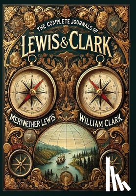 Lewis, Meriwether - The Complete Journals of Lewis and Clark (Collector's Edition) (Laminated Hardback with Jacket)