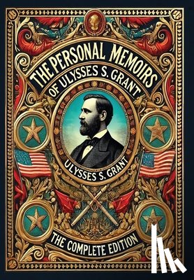 Grant, Ulysses S. - The Personal Memoirs of Ulysses S. Grant: The Complete Edition (Collector's Edition) (Laminated Hardback with Jacket)