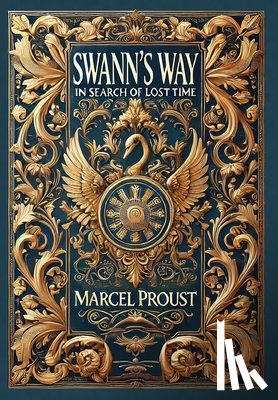 Proust, Marcel - Swann's Way, In Search of Lost Time (Collector's Edition) (Laminated Hardback with Jacket)