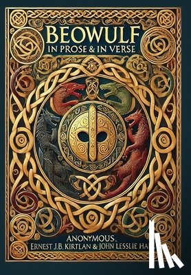 Anonymous - Beowulf in Prose & in Verse (Collector's Edition) (Laminated Hardback with Jacket): Kirtlan (Prose) & Hall (Verse)