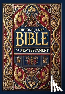 King James Bible - The King James Bible - The New Testament (Collector's Edition) (Laminated Hardback with Jacket)