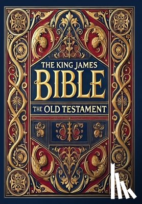 King James Bible - The King James Bible - The Old Testament (Collector's Edition) (Laminated Hardback with Jacket)