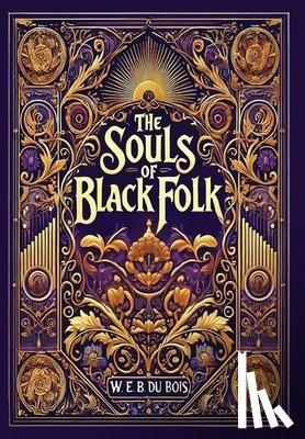 Du Bois, W. E. B. - The Souls of Black Folk (Collector's Edition) (Laminated Hardback with Jacket)