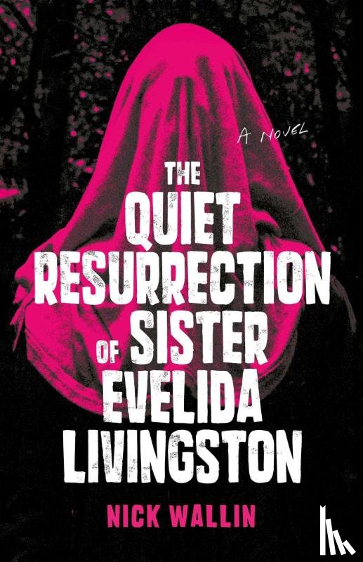 Wallin, Nick - The Quiet Resurrection of Sister Evelida Livingston