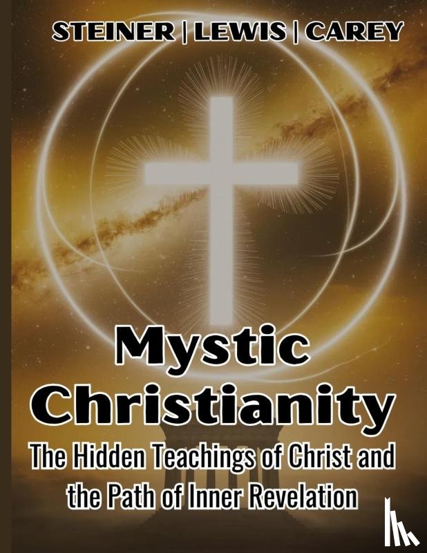 Lewis, H. Spencer, Steiner, Rudolf, Carey, George - Mystic Christianity