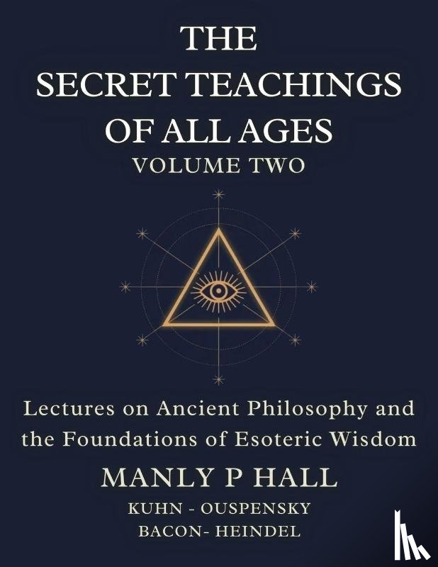 Hall, Manly P., Bacon, Francis, Heindel, Max - The Secret Teachings of All Ages Volume 2