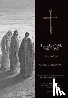 Ouweneel, Willem J. - The Eternal Purpose: Living in Christ