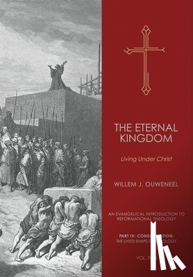 Ouweneel, Willem J. - The Eternal Kingdom: Living Under Christ