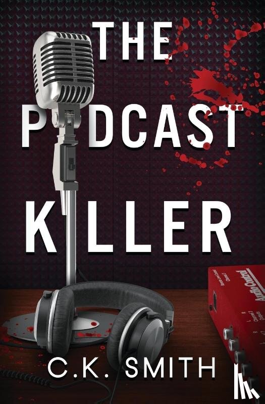 Smith, C. K., Ezzeddine, Dina - The Podcast Killer