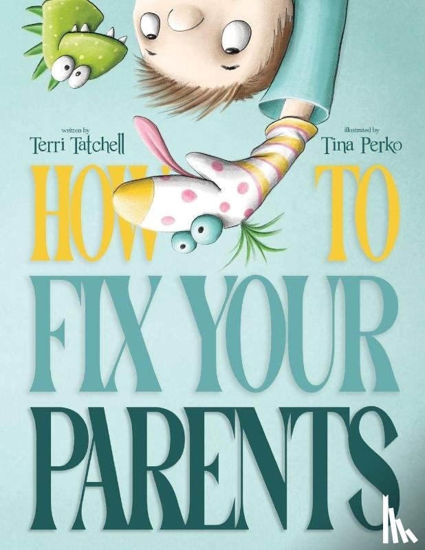 Tatchell, Terri - How To Fix Your Parents