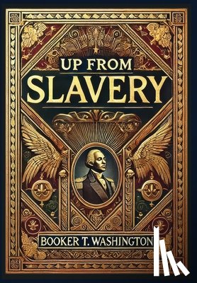 Washington, Booker T. - Up From Slavery (Collector's Edition) (Laminated Hardback with Jacket)