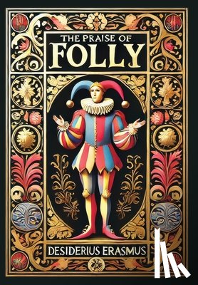 Erasmus, Desiderius - The Praise of Folly (Collector's Edition) (Laminated Hardback with Jacket)
