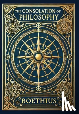 Boethius - The Consolation of Philosophy (Collector's Edition) (Laminated Hardback with Jacket)