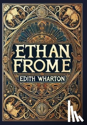 Wharton, Edith - Ethan Frome (Collector's Edition) (Laminated Hardback with Jacket)