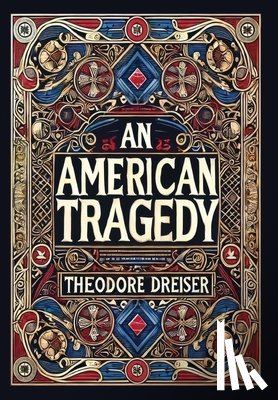 Dreiser, Theodore - An American Tragedy (Collector's Edition) (Laminated Hardback with Jacket)