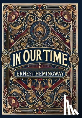 Hemingway, Ernest - In Our Time (Collector's Edition) (Laminated Hardback with Jacket)