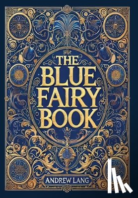 Lang, Andrew - The Blue Fairy Book (Collector's Edition) (Laminated Hardback with Jacket)