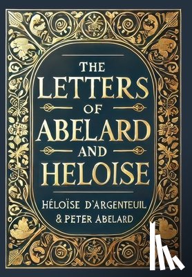 D'Argenteuil, Héloïse - The Letters of Abelard and Heloise (Collector's Edition) (Laminated Hardback with Jacket)