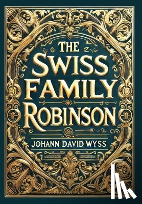 Wyss, Johann David - The Swiss Family Robinson (Collector's Edition) (Laminated Hardback with Jacket)