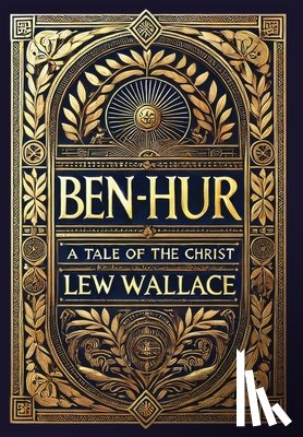 Wallace, Lew - Ben-Hur: A Tale of the Christ (Collector's Edition) (Laminated Hardback with Jacket)