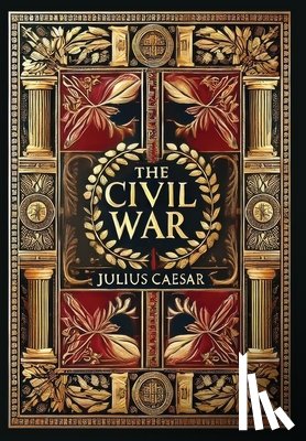 Caesar, Julius - The Civil War (Collector's Edition) (Laminated Hardback with Jacket)