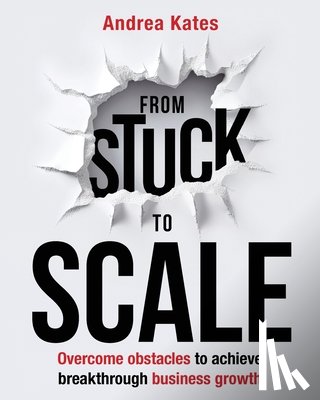 Kates, Andrea - From Stuck to Scale