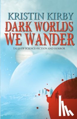 Kirby, Kristin - Dark Worlds We Wander