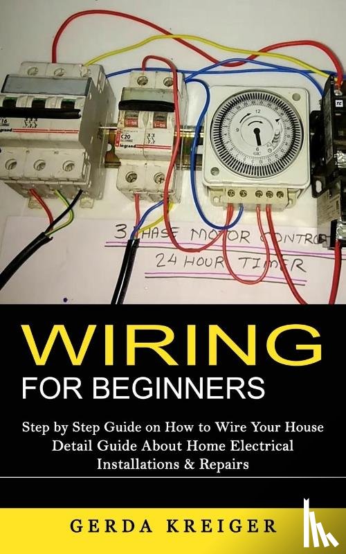 Kreiger, Gerda - Wiring for Beginners