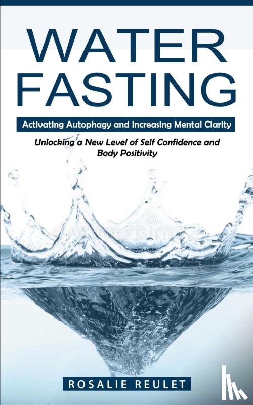 Reulet, Rosalie - Water Fasting