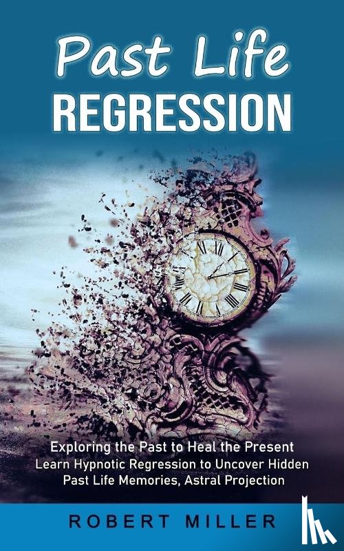 Miller, Robert - Past Life Regression