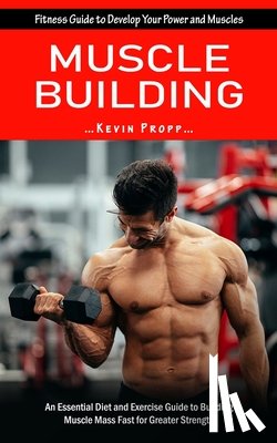 Propp, Kevin - Muscle Building